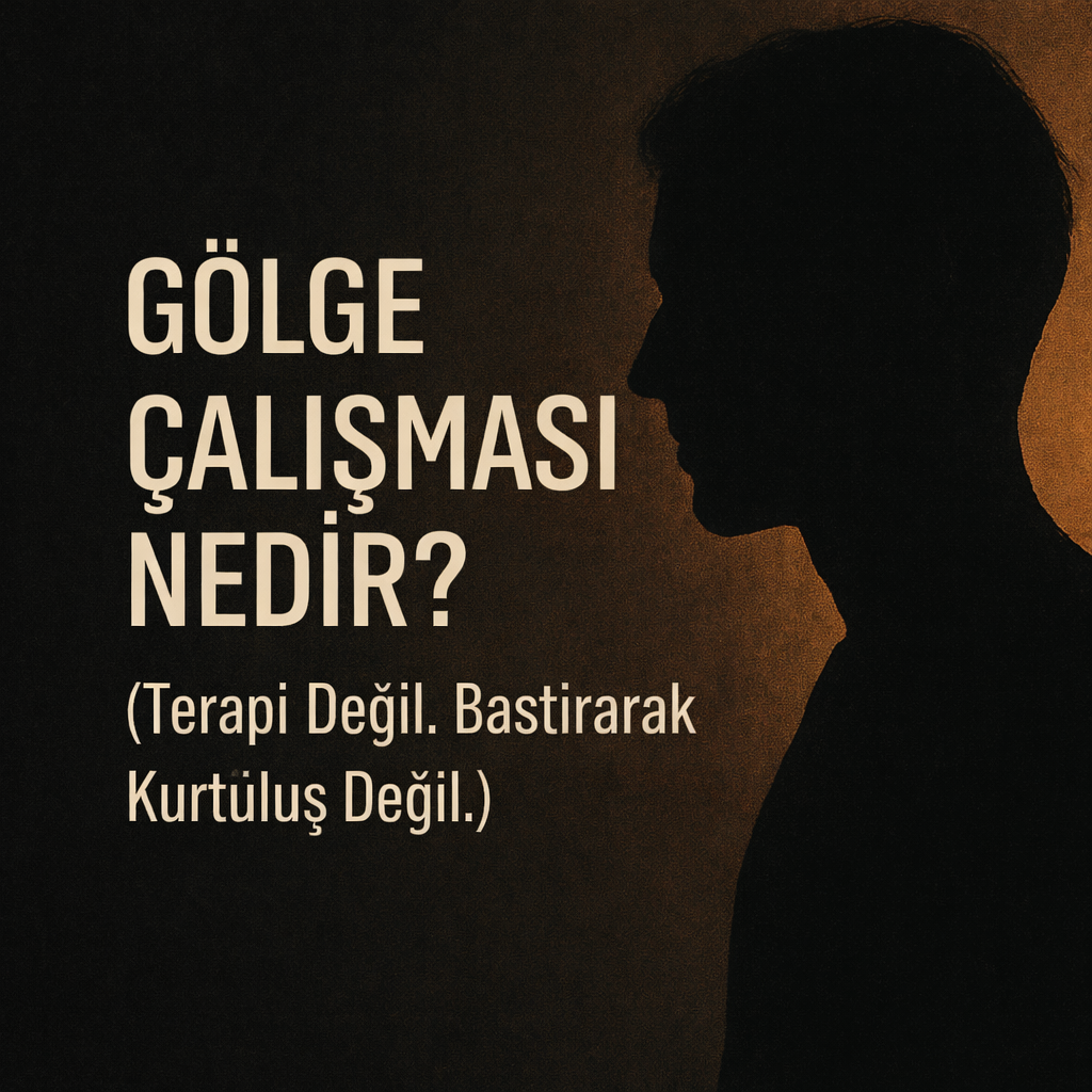 Gölge Çalışması Nedir? (Terapi Değil. Kaçış Değil.)